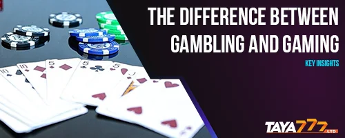 The Difference Between Gambling and Gaming: Key Insights